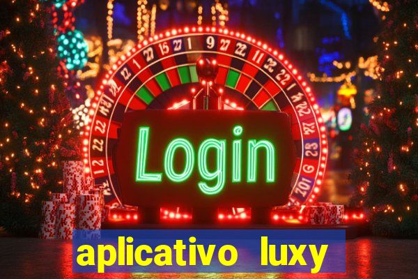 aplicativo luxy como funciona